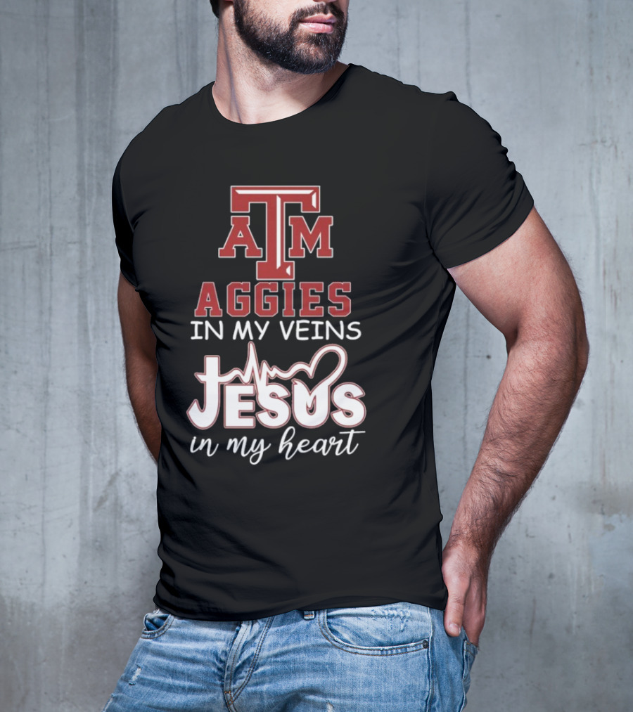 Texas A&M Aggies In My Veins Jesus In My Heart T-Shirt