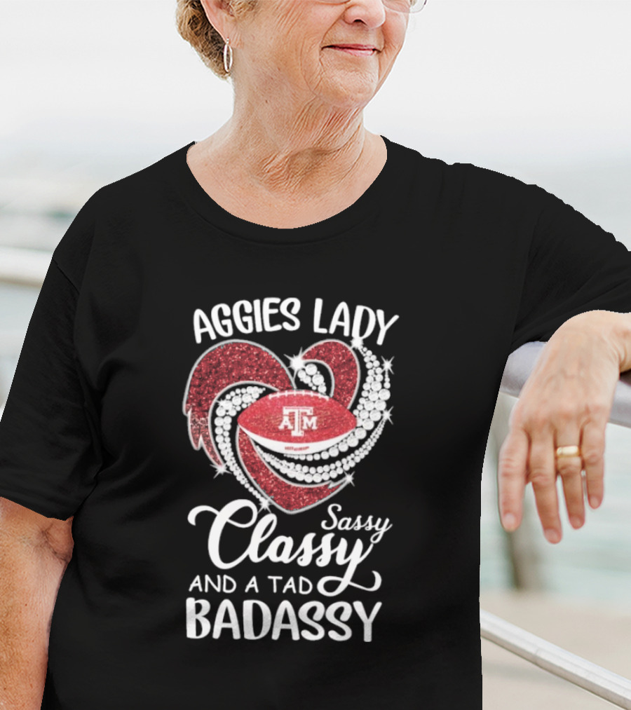 Texas A&M Aggies Lady Sassy Classy Badassy T-Shirt