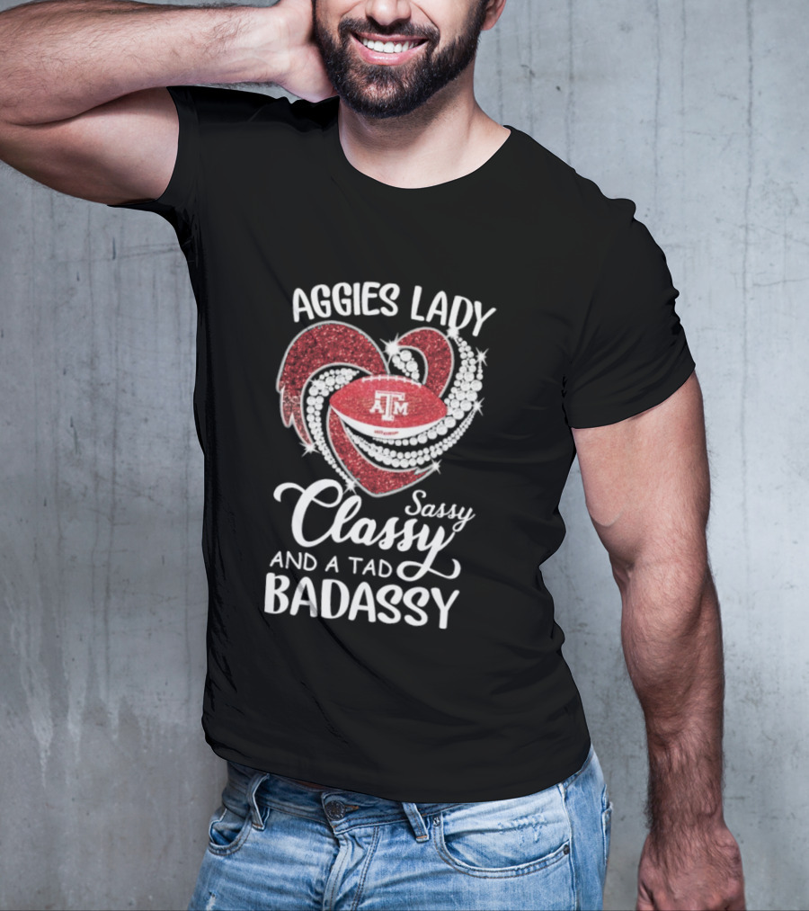 Texas A&M Aggies Lady Sassy Classy Badassy T-Shirt
