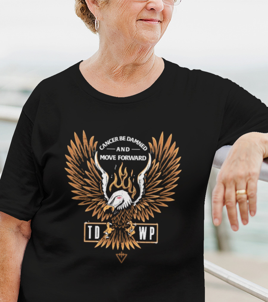Cancer Be Damned And Move Forward Eagle TDWP T-Shirt