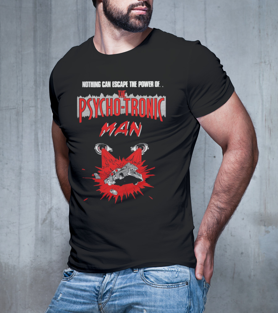 Nothing Can Escape The Power Of The Psychotronic Man Car Explosion T-Shirt