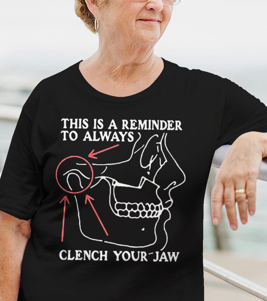 This Is A Reminder To Always Clench Your Jaw Anatomical Diagram T-Shirt