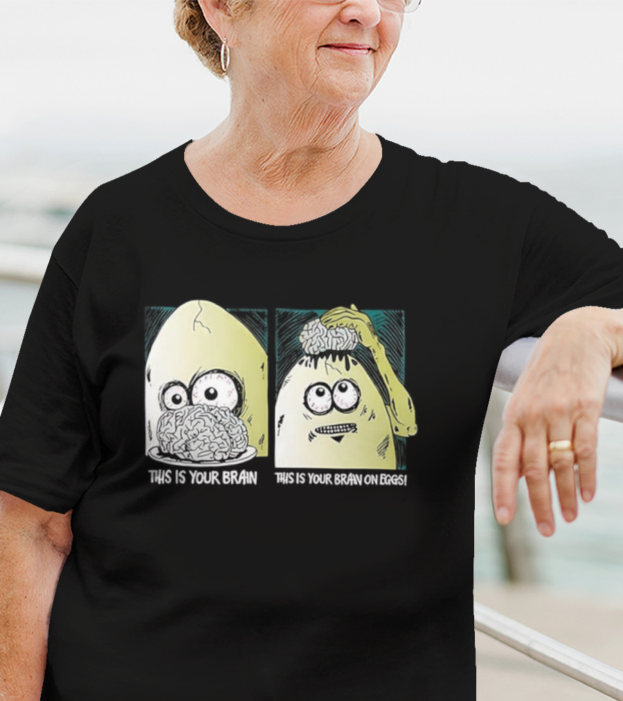 This Is Your Brain This Is Your Brain On Eggs Fried Egg Head Illustration T-Shirt