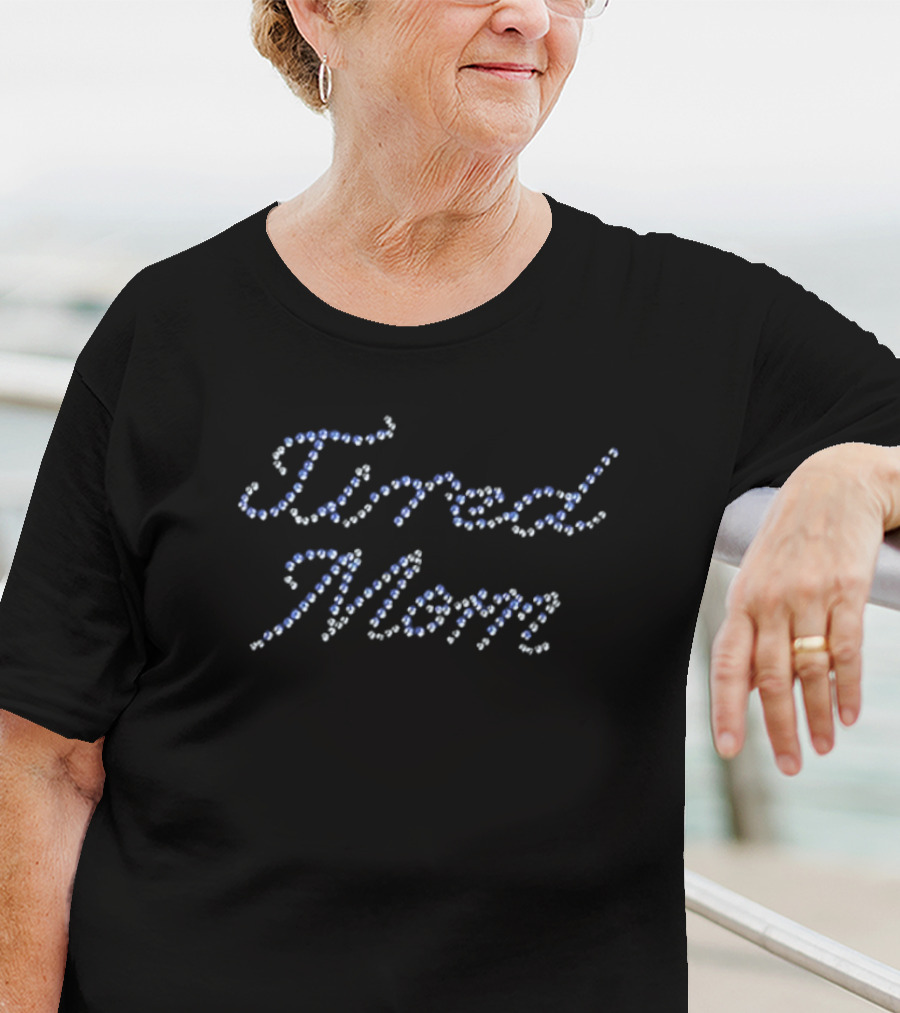 Tired Mom Sparkling Rhinestones T-Shirt