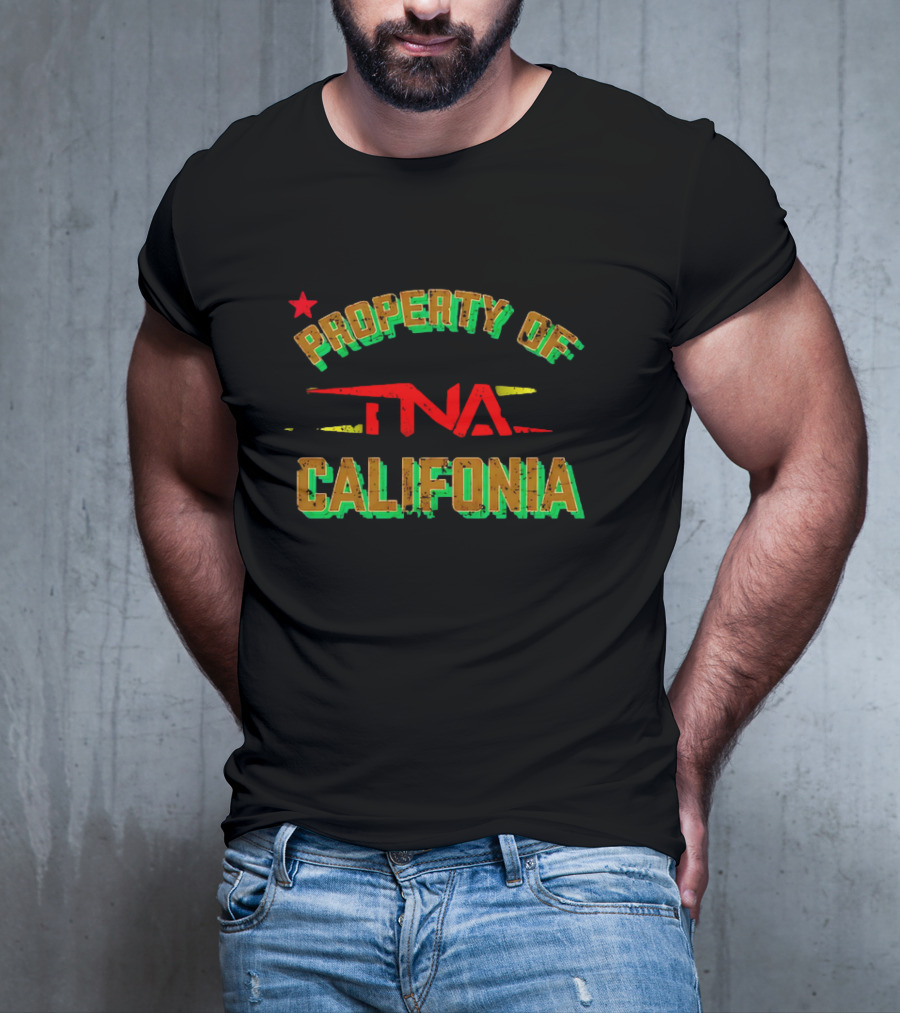 PROPERTY OF TNA CALIFORNIA WITH STAR ELEMENTS T-Shirt