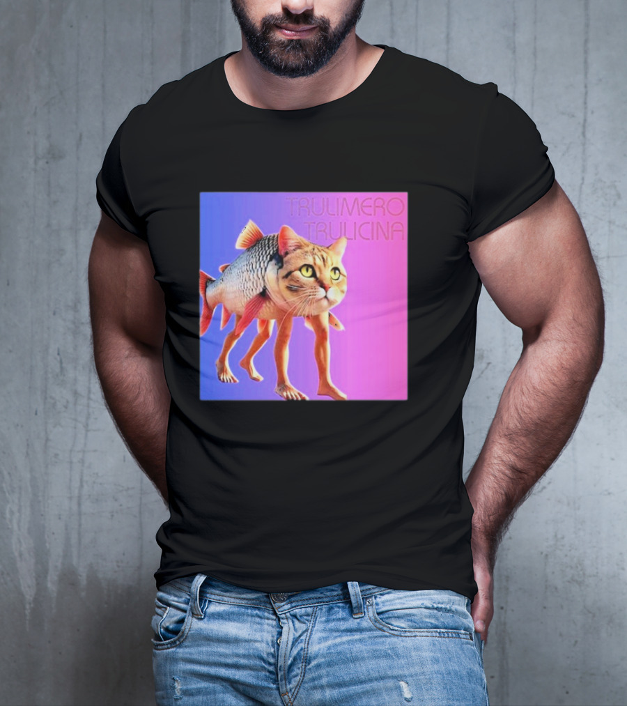 Trulimero Trulicina Cat Fish Hybrid## T-Shirt