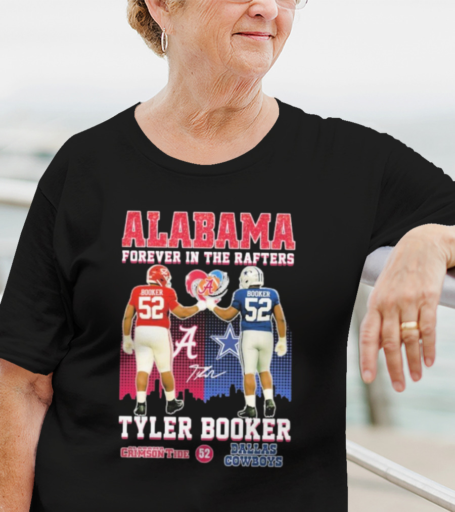 Tyler Booker Alabama Crimson Tide 52 X Dallas Cowboys Forever In The Rafters T-Shirt