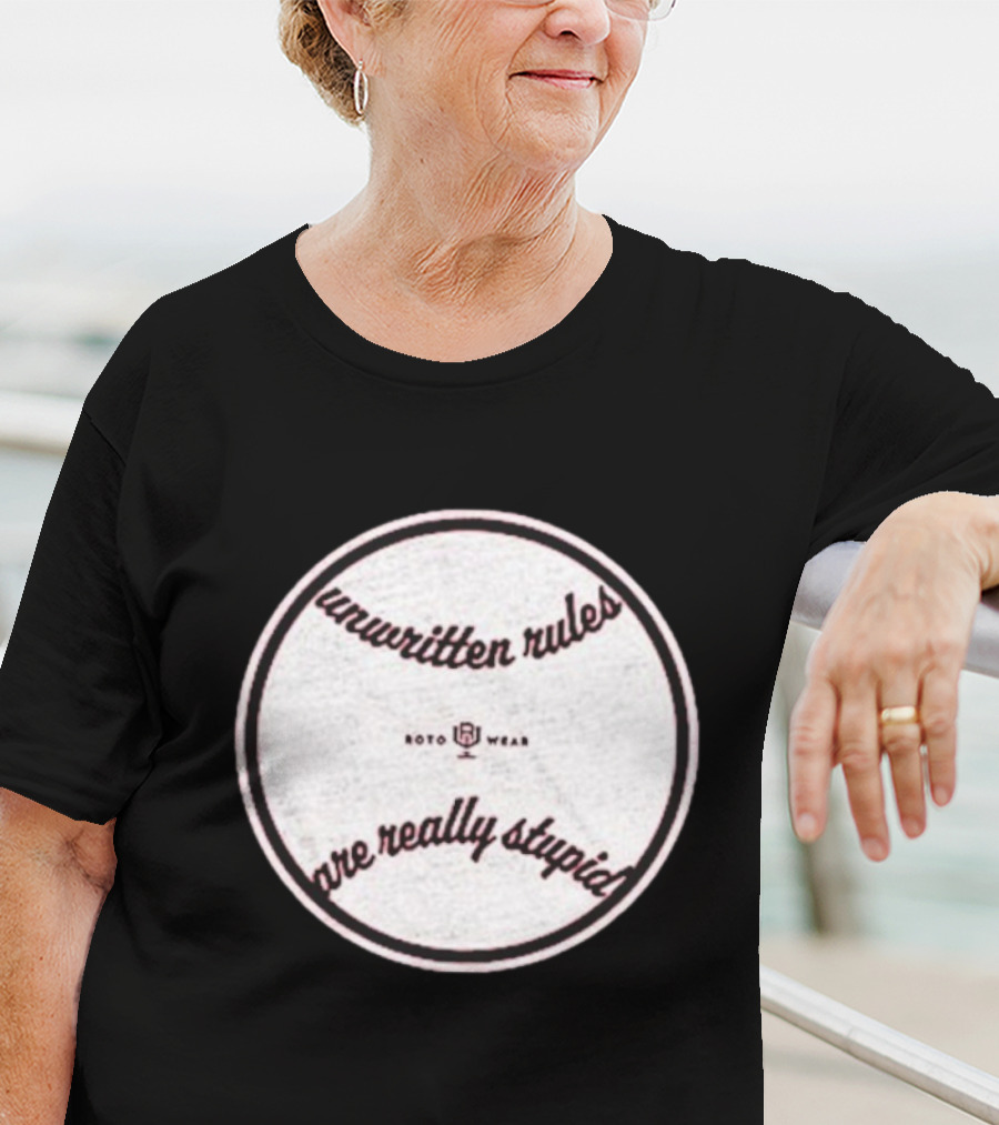 Unwritten Rules Are Really Stupid Baseball Design ROTO WEAR T-Shirt