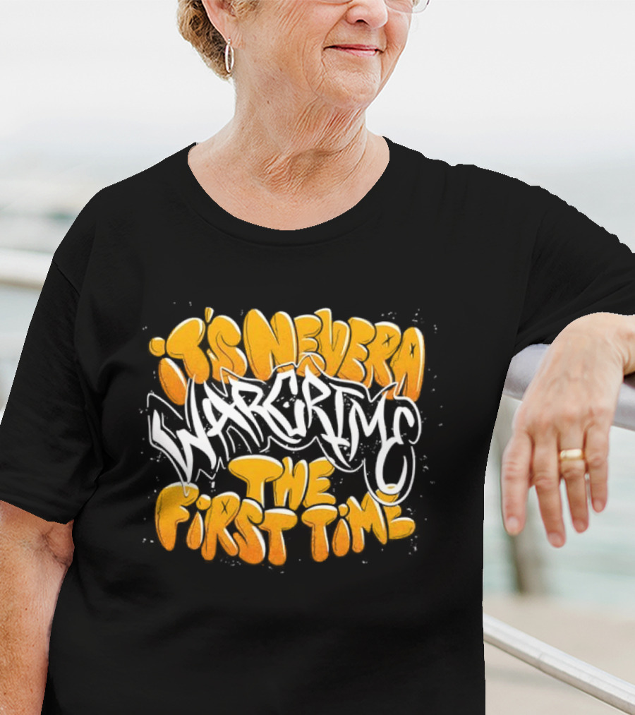 War Crime Graffiti It's Never The First Time T-Shirt