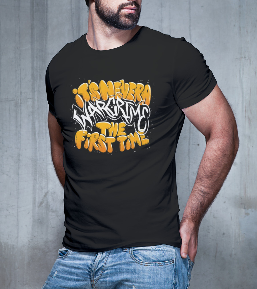 War Crime Graffiti It's Never The First Time T-Shirt