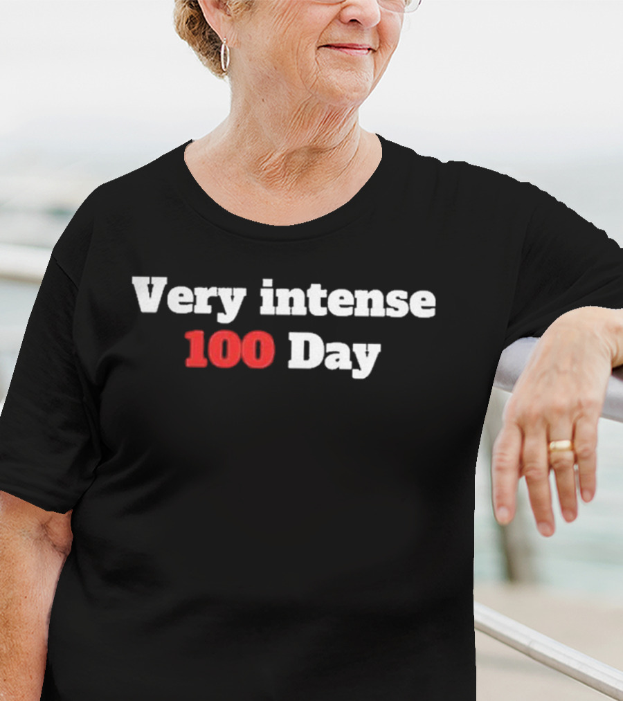 Very Intense 100 Day T-Shirt