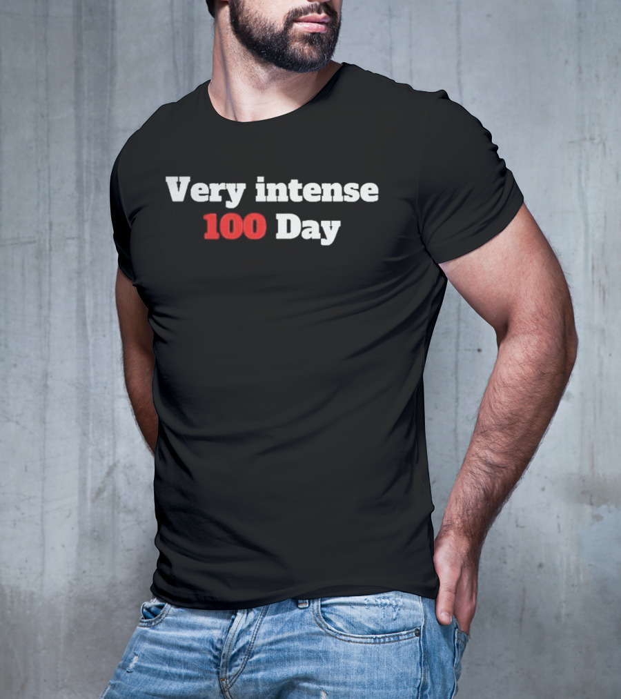 Very Intense 100 Day T-Shirt