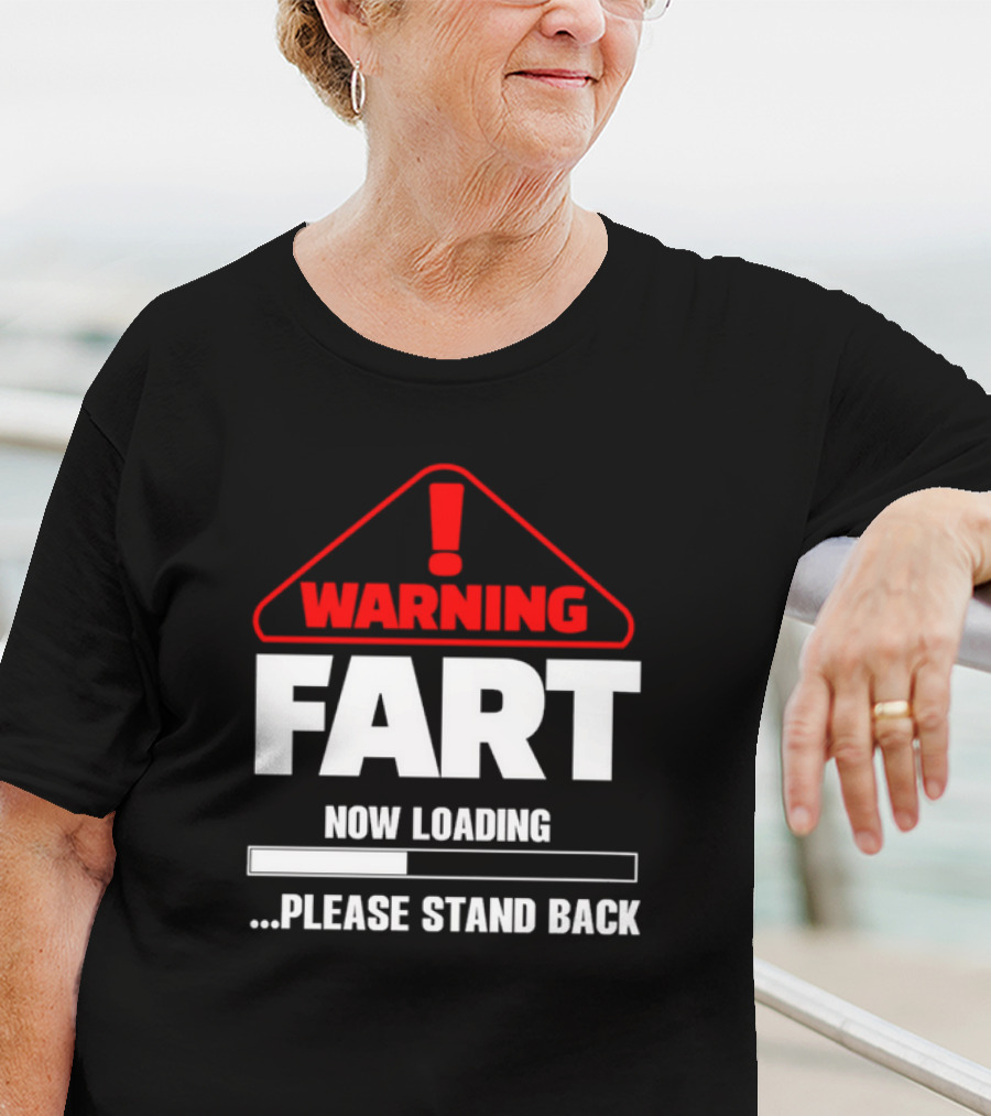 Warning Fart Now Loading Please Stand Back With Exclamation Triangle T-Shirt