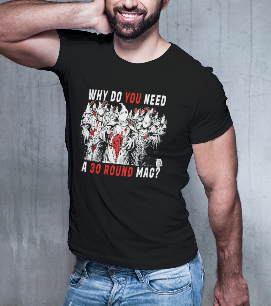 Why Do You Need A 30 Round Mag Horror Ghosts In Blood T-Shirt