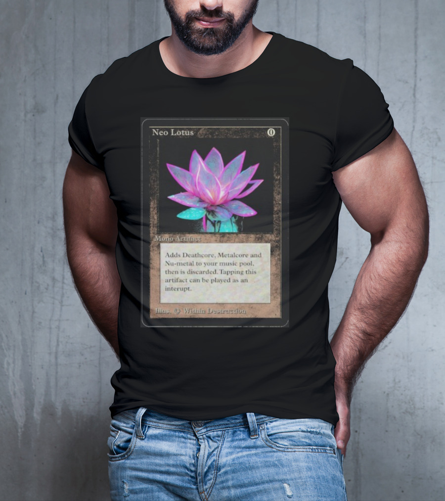 Neo Lotus Mono Artifact Adds Deathcore Metalcore Nu-Metal Within Destruction T-Shirt