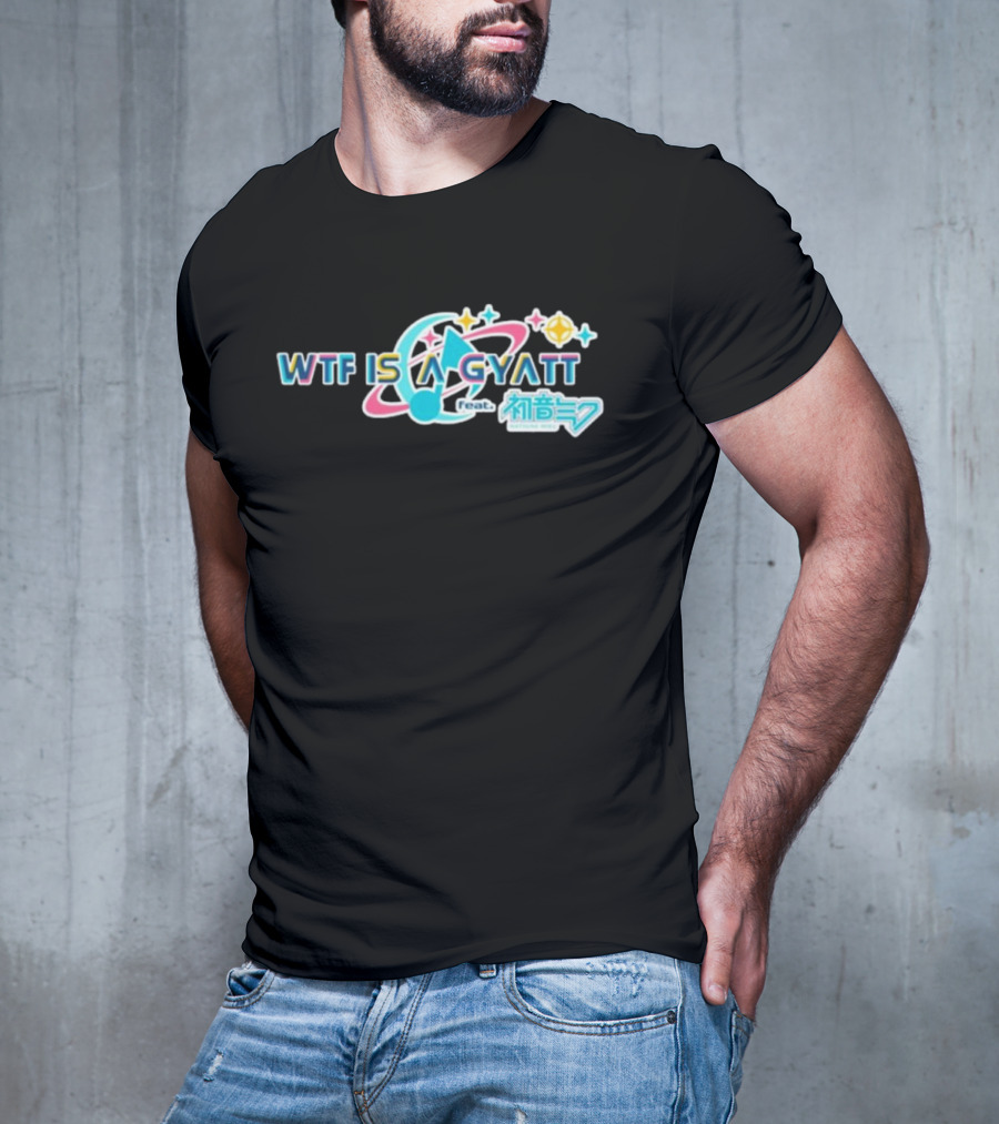 WTF Is A Gyatt Feat 初音ミク Hatsune Miku Pjsk Parody T-Shirt