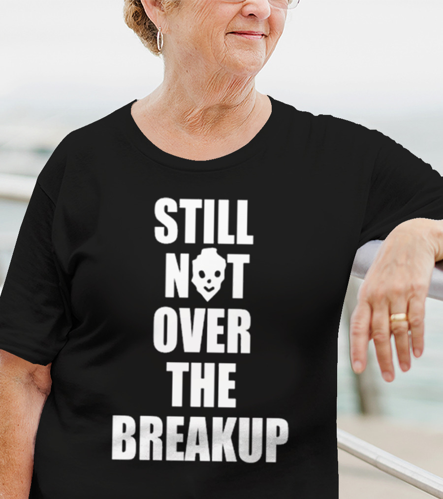 Still Not Over The Breakup Skull Design T-Shirt