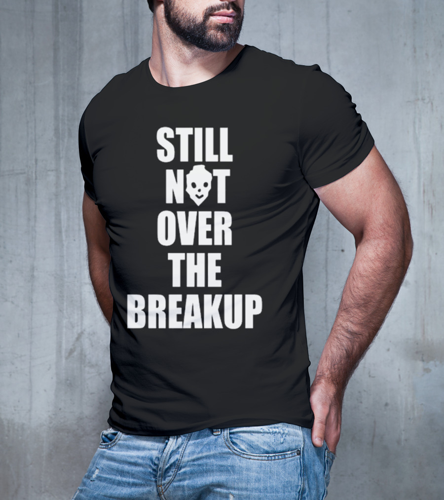 Still Not Over The Breakup Skull Design T-Shirt