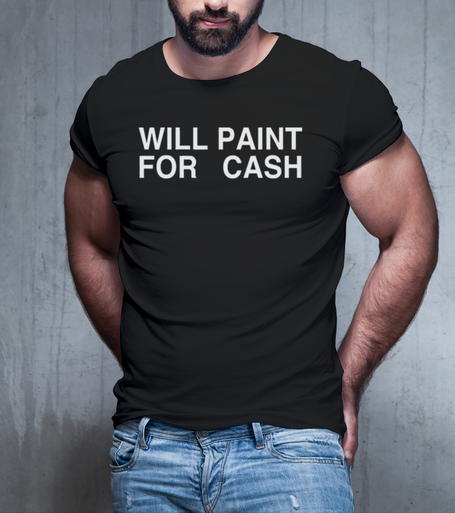 Sunny.Ssa Will Paint For Cash T-Shirt