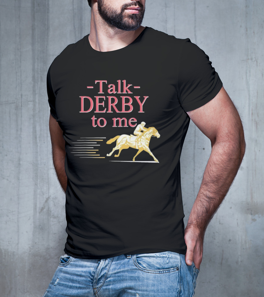 Talk Derby To Me Horse Racing Day T-Shirt