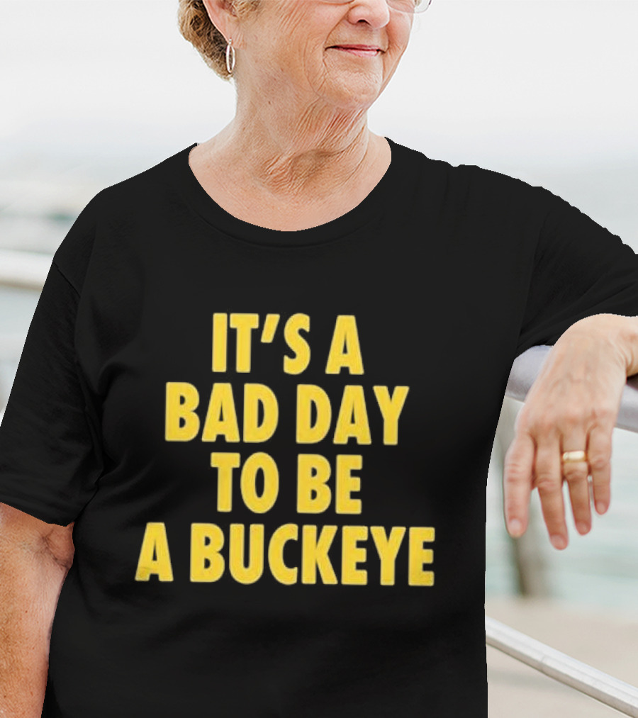 Swanky Wolverine It's A Bad Day To Be A Buckeye T-Shirt