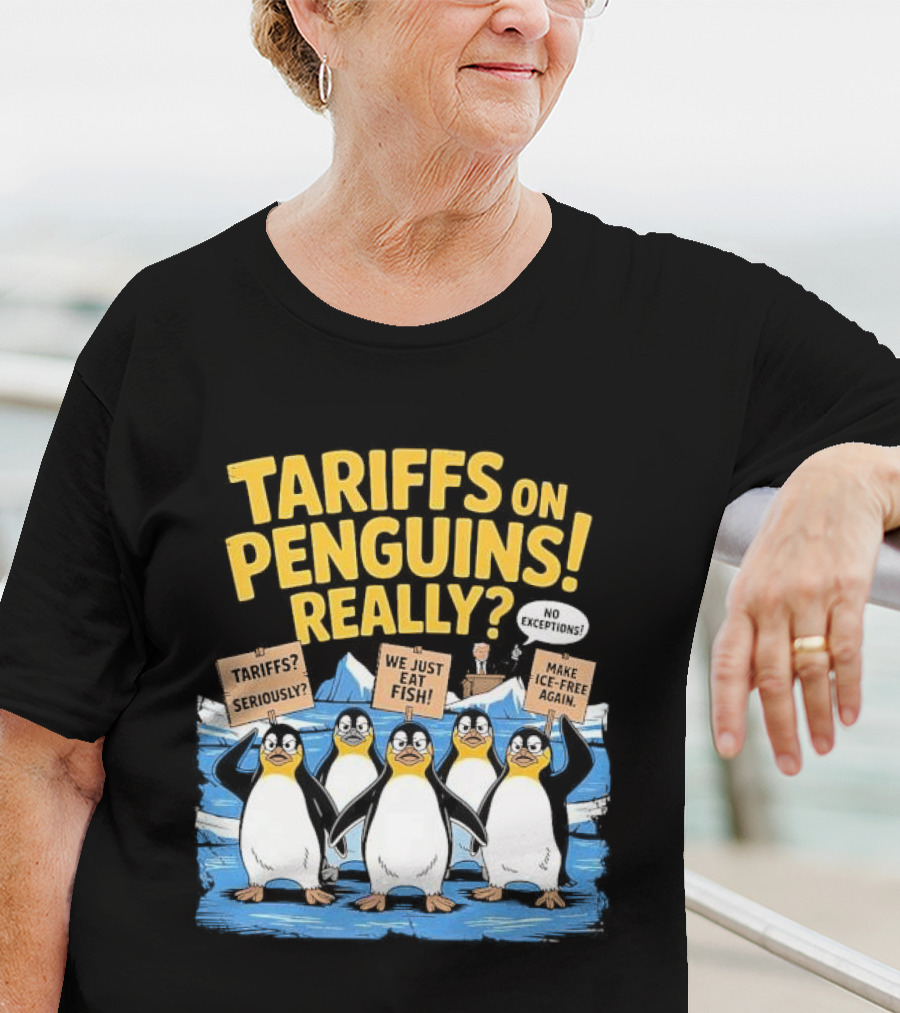 Tariffs On Penguins Really Protest Signs T-Shirt