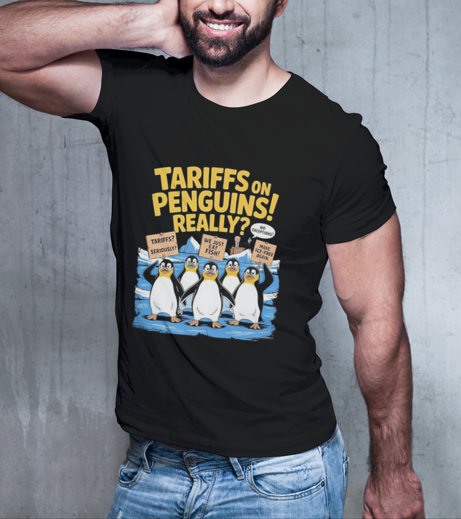 Tariffs On Penguins Really Protest Signs T-Shirt