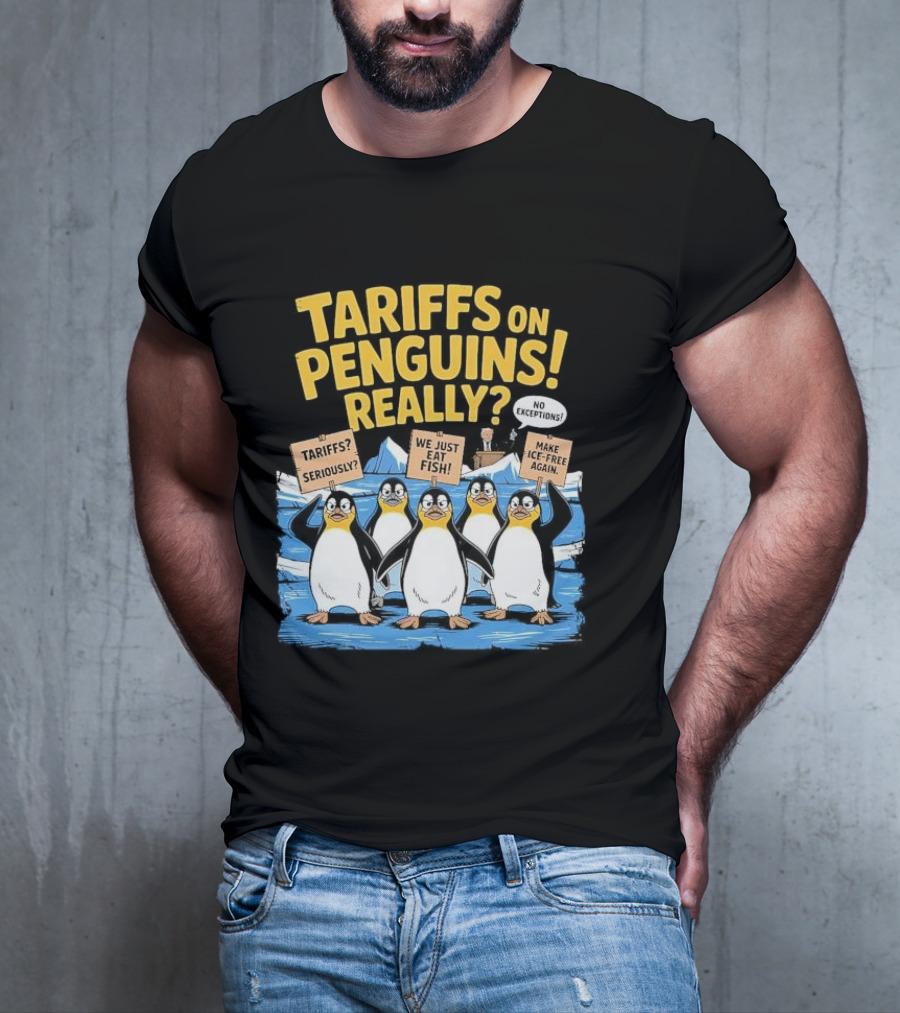 Tariffs On Penguins Really Protest Signs T-Shirt