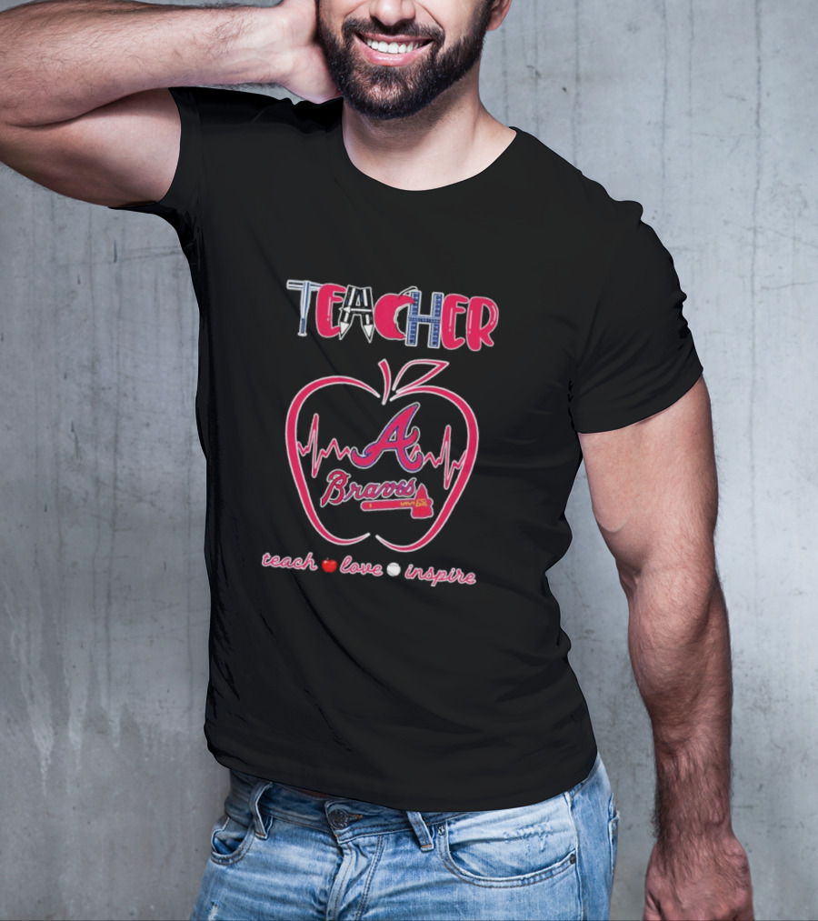 Teacher Atlanta Braves Teach Love Inspire Apple Heartbeat T-Shirt