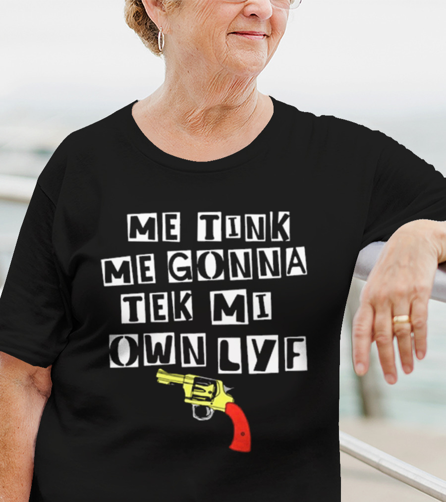 Teen Hearts Me Tink Me Gonna Tek Mi Own Lyf Gun T-Shirt