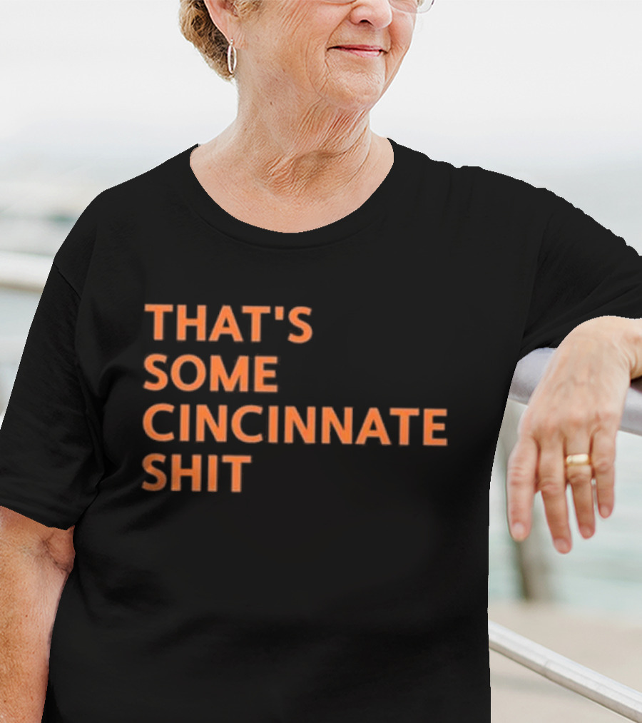 THAT'S SOME CINCINNATI SHIT T-Shirt
