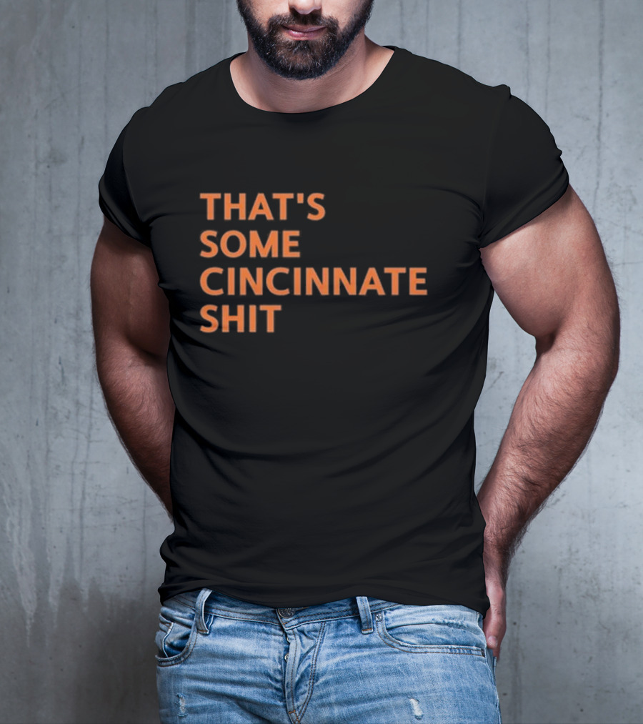 THAT'S SOME CINCINNATI SHIT T-Shirt
