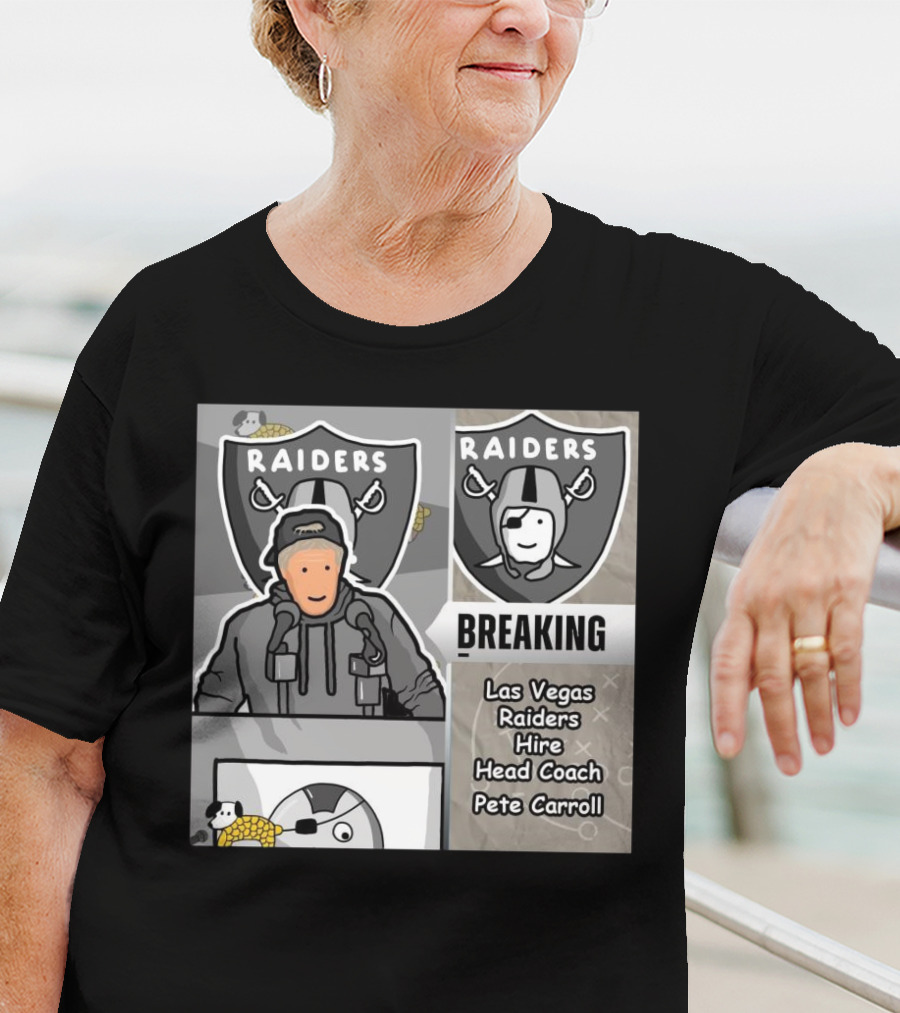 RAIDERS BREAKING NEWS LAS VEGAS RAIDERS HIRE PETE CARROLL AS HEAD COACH T-Shirt