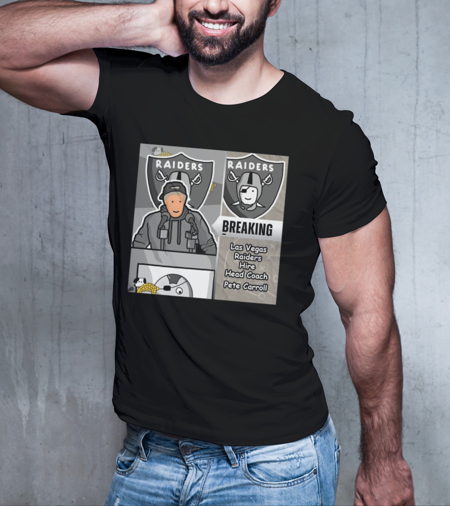 RAIDERS BREAKING NEWS LAS VEGAS RAIDERS HIRE PETE CARROLL AS HEAD COACH T-Shirt