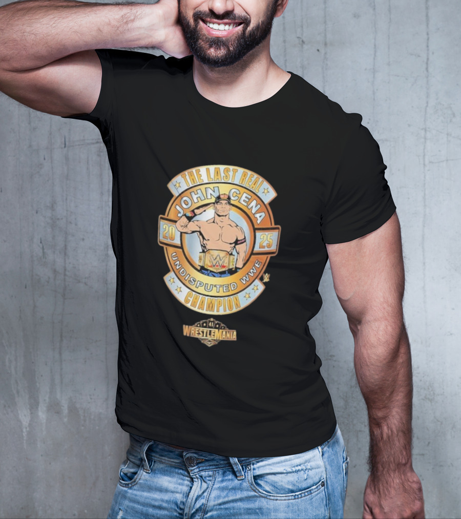 The Last Real John Cena Undisputed WWE Champion WrestleMania 41 2025 T-Shirt
