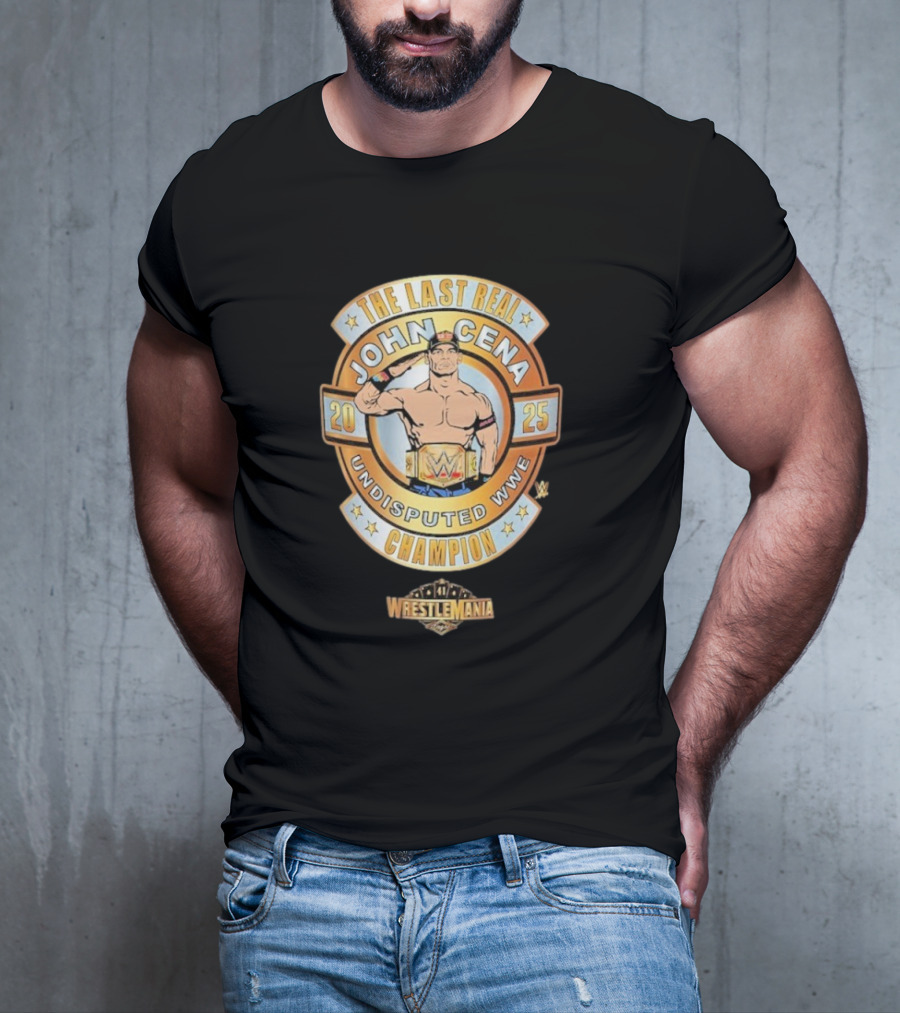 The Last Real John Cena Undisputed WWE Champion WrestleMania 41 2025 T-Shirt