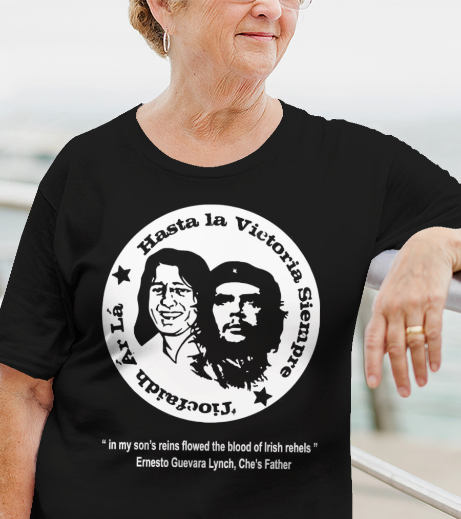 The Mary Wallopers Glastonbury Bobby Che Hasta La Victoria Siempre Tiocfaidh Ar La T-Shirt