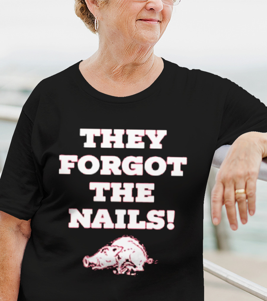 They Forgot The Nails Arkansas Razorbacks Pig T-Shirt