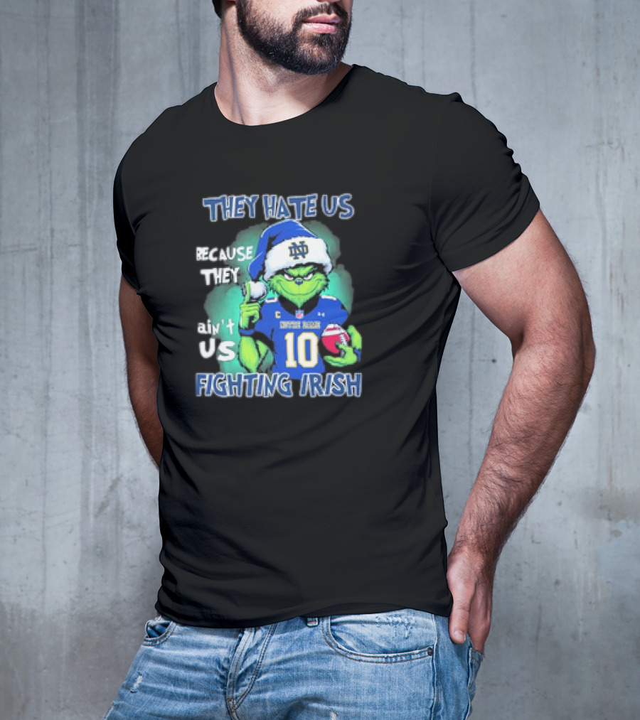 Notre Dame Fighting Irish They Hate Us Because They Ain't Us Grinch 2025 T-Shirt
