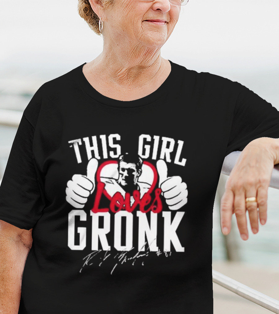 This Girl Loves Gronk Rob Gronkowski Thumbs Up Heart T-Shirt