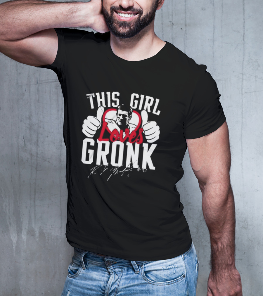 This Girl Loves Gronk Rob Gronkowski Thumbs Up Heart T-Shirt