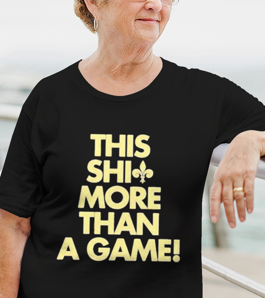 This Shi Fleur-de-Lis More Than A Game T-Shirt