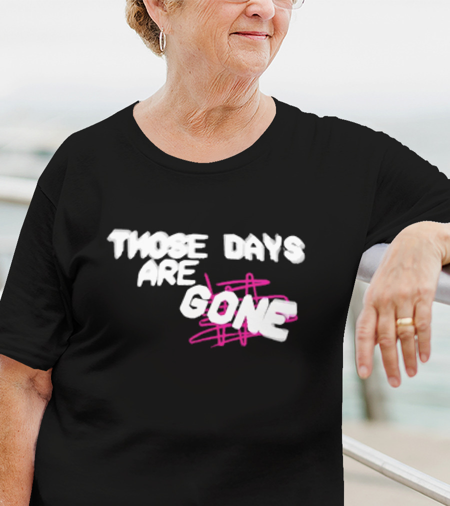 Those Days Are Gone Pink Scribble Text T-Shirt