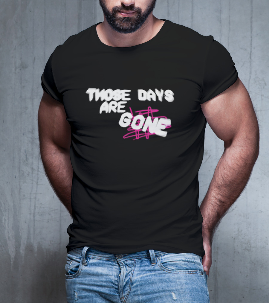 Those Days Are Gone Pink Scribble Text T-Shirt