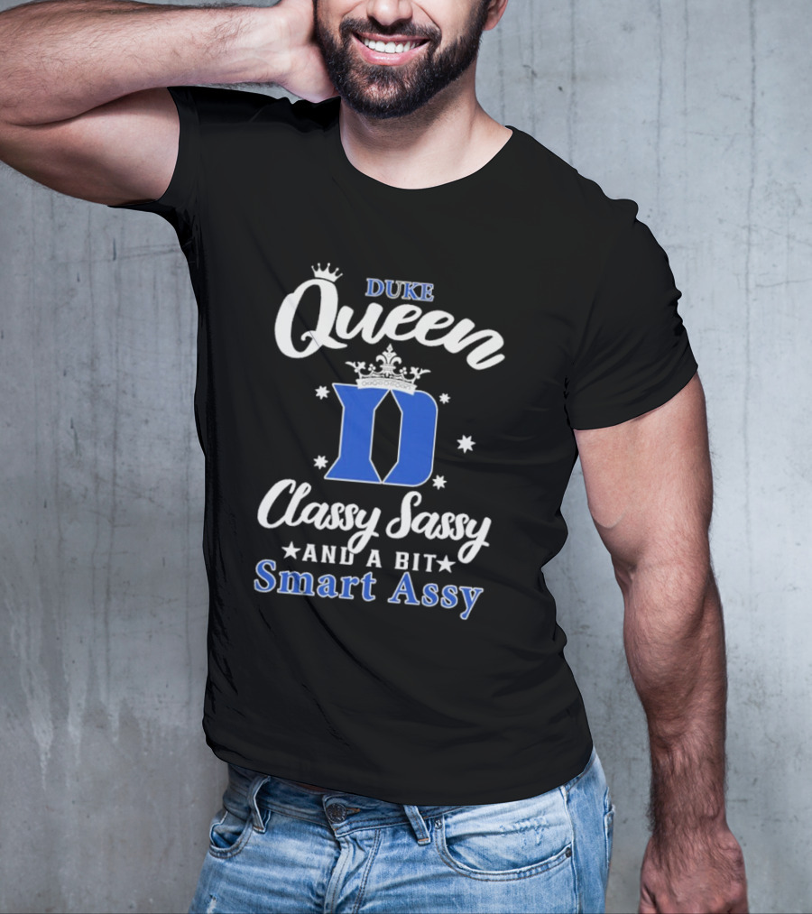 Duke Queen Classy Sassy Smart Assy Blue Devils T-Shirt