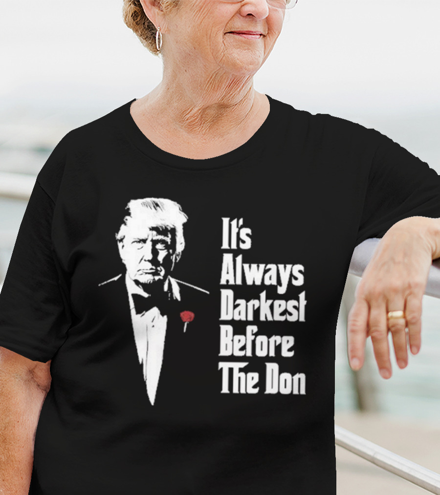 It’s Always Darkest Before The Don Tuxedo Rose T-Shirt