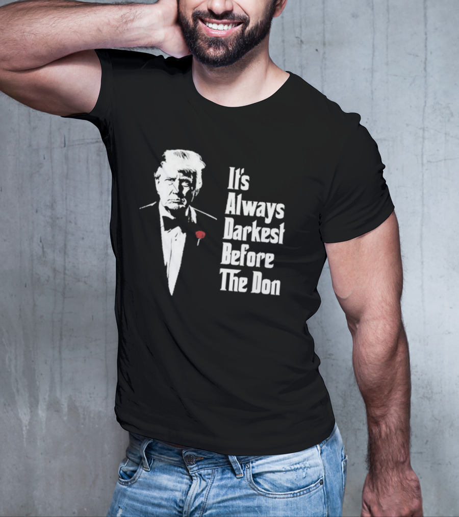 It’s Always Darkest Before The Don Tuxedo Rose T-Shirt