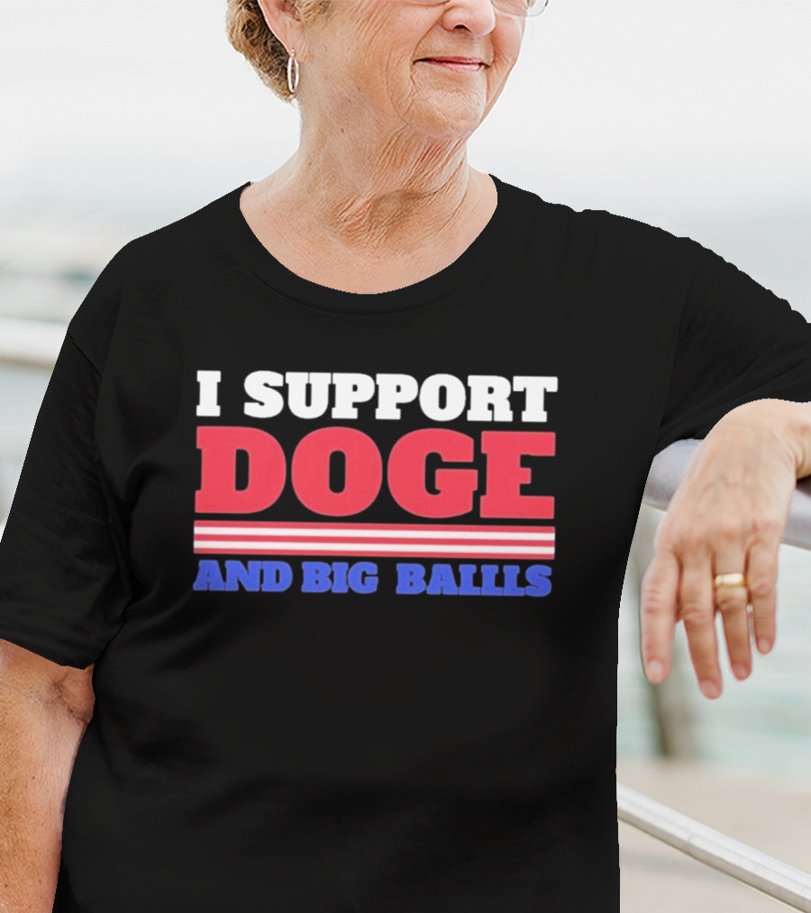 I Support DOGE And Big Balls T-Shirt