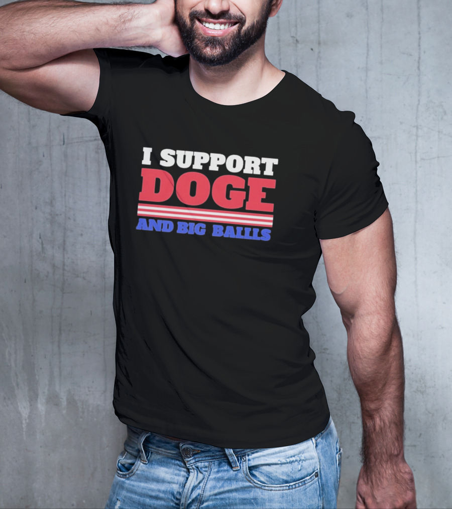 I Support DOGE And Big Balls T-Shirt