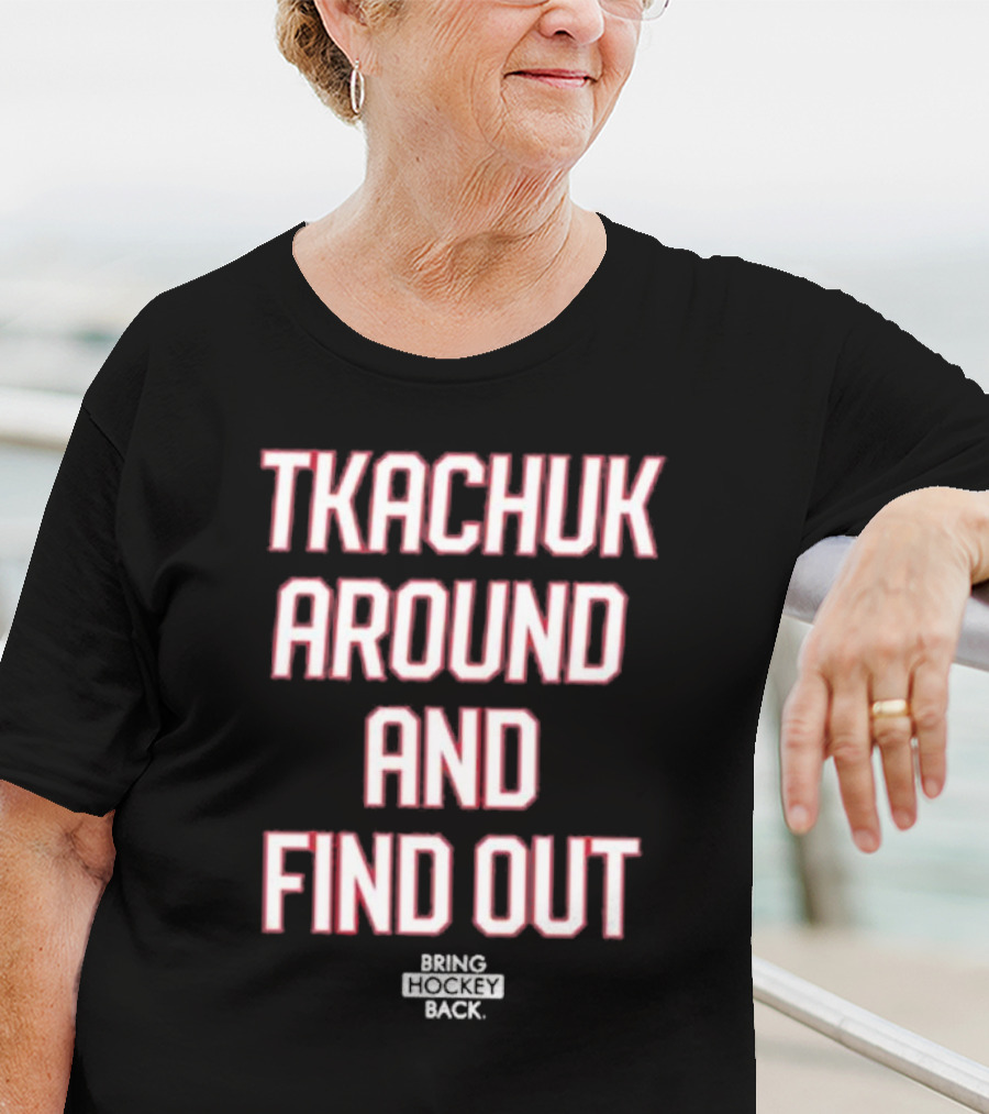 United States Of Hockey Tkachuk Around And Find Out Bash Bros Bring Hockey Back T-Shirt